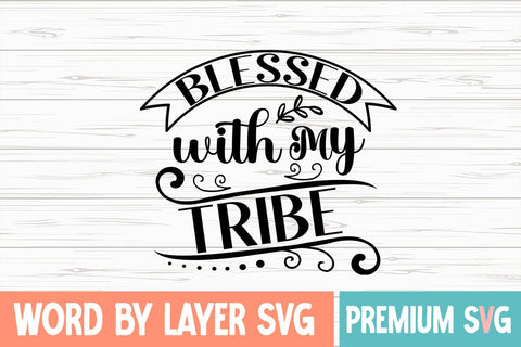 Blessed with My Tribe SVG Design SVG Blessedprint 