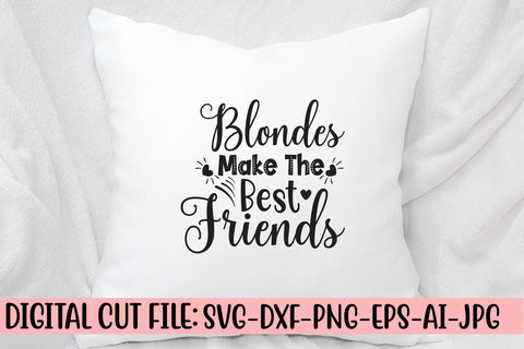 Blondes Make The Best Friends SVG Cut File SVG Syaman 