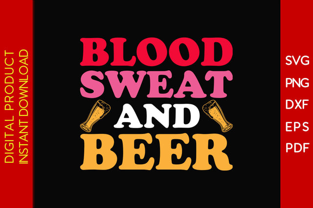 Blood Sweat And Beer SVG PNG PDF Cut File SVG Creativedesigntee 