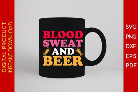 Blood Sweat And Beer SVG PNG PDF Cut File SVG Creativedesigntee 