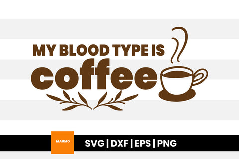 Blood type coffee svg quote SVG Maumo Designs 