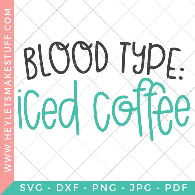 Blood Type: Iced Coffee SVG Hey Let's Make Stuff 
