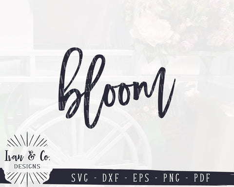 Bloom SVG Files | Spring Sign | Flower | Floral | Farmhouse | Spring SVG (947859919) SVG Ivan & Co. Designs 