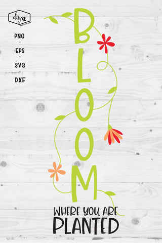 Bloom Where You Are Planted - A Front Porch Sign SVG Cut File SVG DIYxe Designs 