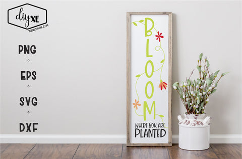 Bloom Where You Are Planted - A Front Porch Sign SVG Cut File SVG DIYxe Designs 