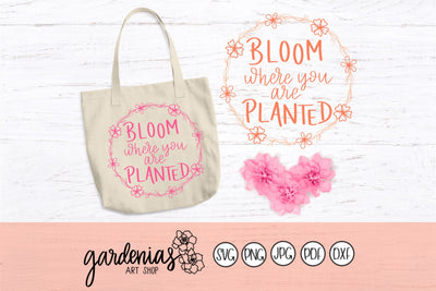 Bloom Where You Are Planted Flower Wreath SVG Gardenias Art Shop 