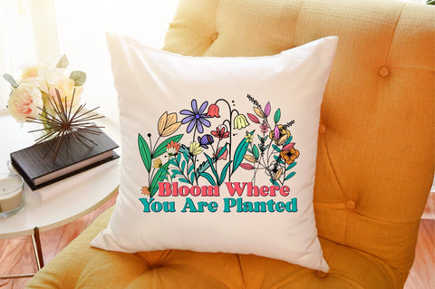 Bloom Where You Are Planted PNG Sublimation Sublimation designartist 