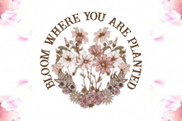 Bloom Where You Are Planted Sublimation Sublimation Jagonath Roy 
