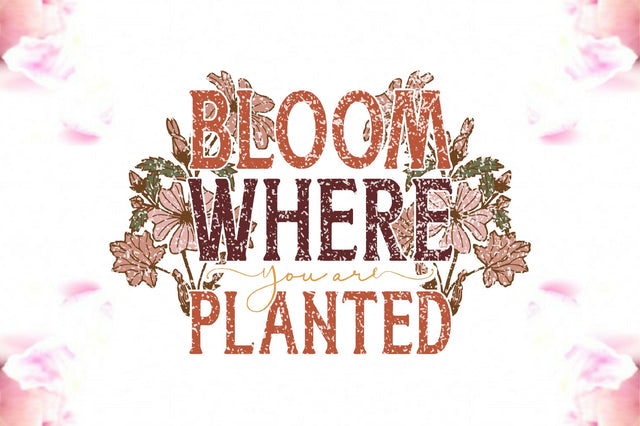 Bloom Where You Are Planted Sublimation Sublimation Jagonath Roy 