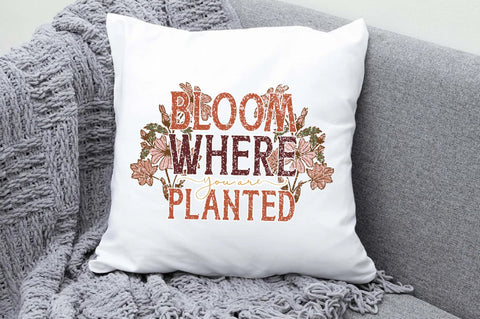 Bloom Where You Are Planted Sublimation Sublimation Jagonath Roy 