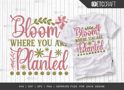 Bloom Where You Are Planted SVG Cut File | Spring Gift Svg | Spring Time Svg | Plant Lover Svg | Flower Svg | Spring Blooms Svg | Spring Quote Design | ETC T00040 SVG ETC Craft 