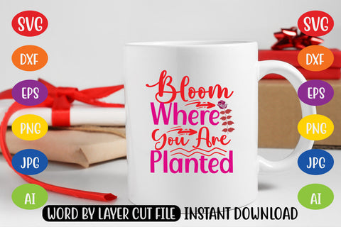 Bloom Where You Are Planted SVG CUT FILE SVG MStudio 