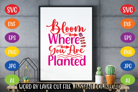 Bloom Where You Are Planted SVG CUT FILE SVG MStudio 