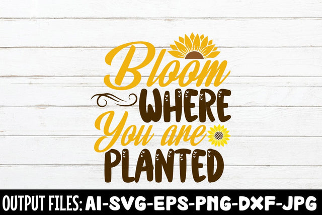 Bloom Where You Are Planted SVG DESIGN SVG Rafiqul20606 