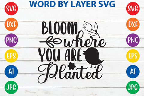 Bloom Where You Are Planted SVG Design SVG Rafiqul20606 