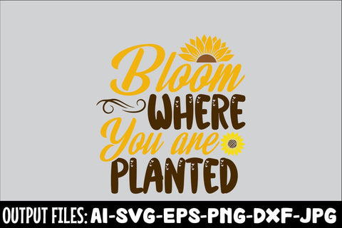 Bloom Where You Are Planted SVG DESIGN SVG Rafiqul20606 