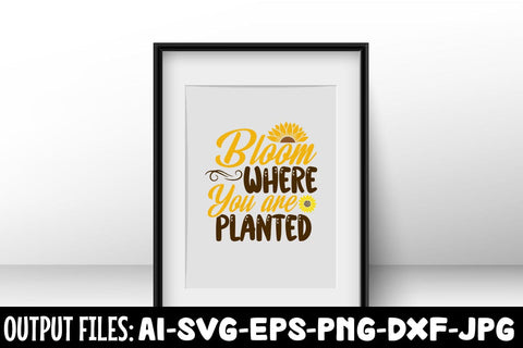 Bloom Where You Are Planted SVG DESIGN SVG Rafiqul20606 