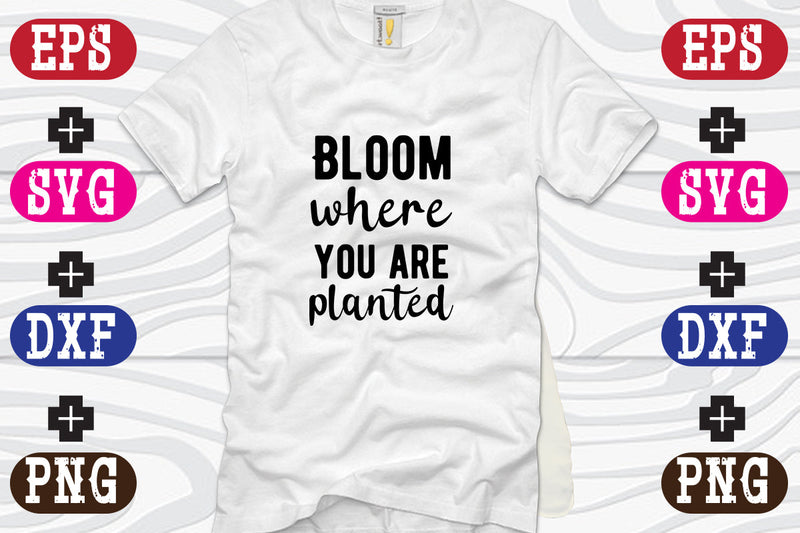 Bloom where you are planted SVG Nurstore 
