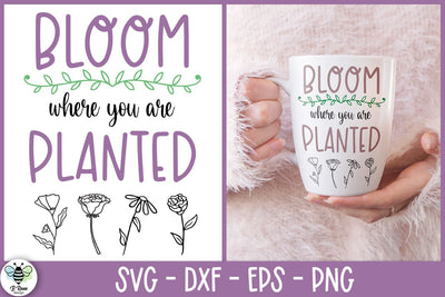 Bloom Where You Are Planted SVG | Positive Quote SVG B Renee Design 
