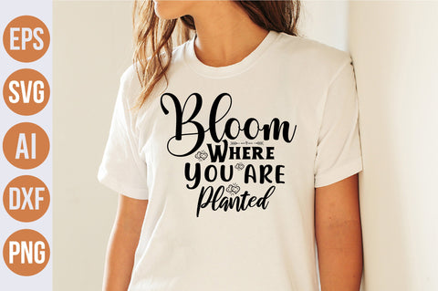 Bloom Where You are Planted svg SVG nirmal108roy 