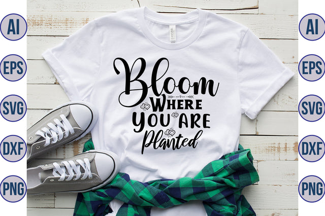 Bloom Where You are Planted svg SVG nirmal108roy 