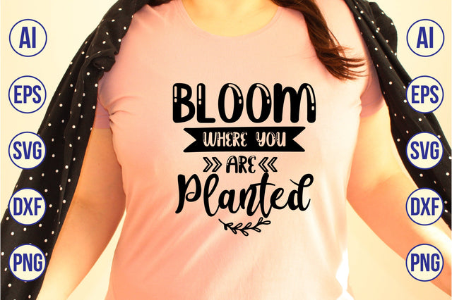 Bloom Where You Are Planted svg SVG shah alam 