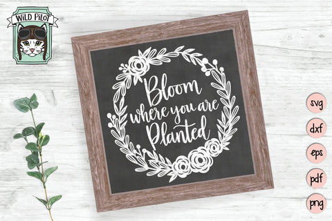 Bloom Where You Are Planted Wreath SVG Cut File SVG Wild Pilot 