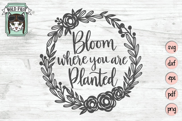 Bloom Where You Are Planted Wreath SVG Cut File SVG Wild Pilot 