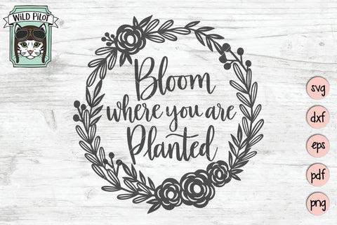 Bloom Where You Are Planted Wreath SVG Cut File SVG Wild Pilot 