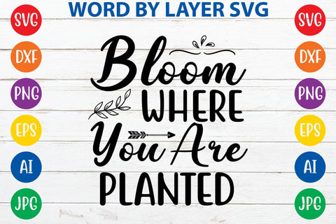 Bloom where you are plantedSVG Design SVG Rafiqul20606 