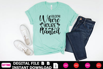 Bloom Where You're Planted SVG Shahin alam 