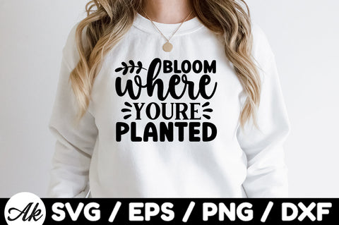 Bloom where you're planted svg SVG akazaddesign 
