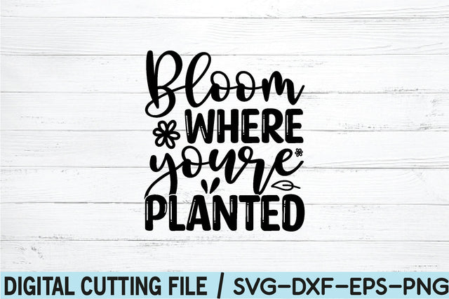 bloom where youre planted SVG SVG buydesign 