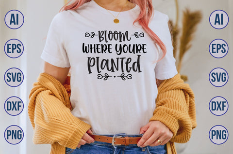 bloom where youre planted svg SVG nirmal108roy 