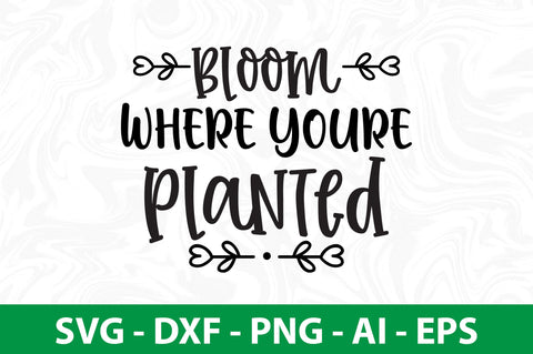 bloom where youre planted svg SVG nirmal108roy 