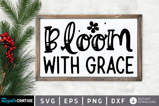 Bloom with grace SVG Design SVG Regulrcrative 