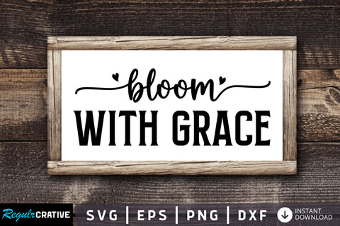 Bloom with grace SVG SVG Regulrcrative 