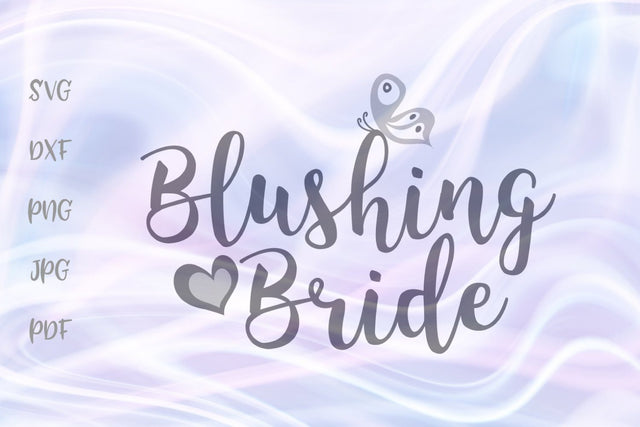 Blushing Bride SVG, PNG, DXF, PDF, JPG SVG Digitals by Hanna 