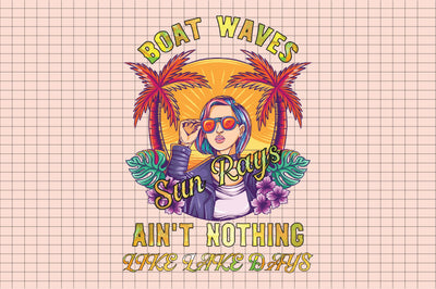 Boat waves sun rays ain't nothing like lake days Sublimation Rupkotha 