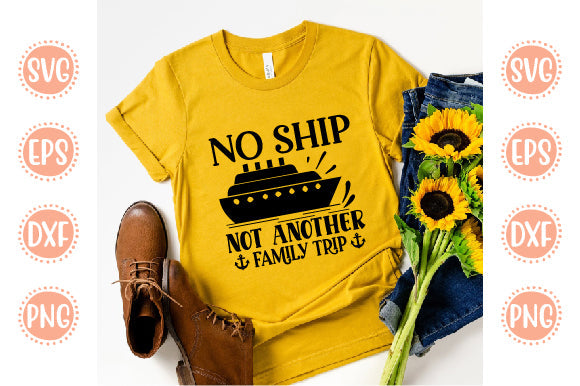 Boating Svg Design No Ship - Not Another Family Trip SVG SH_Tee store 