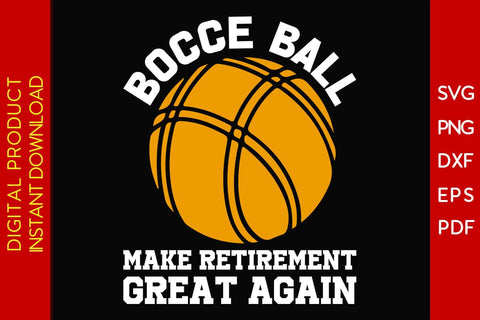 Bocce Ball Make Retirement Great Again SVG PNG PDF Cut File SVG Creativedesigntee 