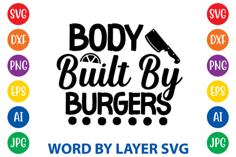 Body Built By Burgers, BBQ SVG Design SVG Rafiqul20606 