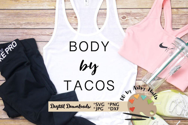 Body by Tacos, funny workout shirt - Funny exercise quote - Funny taco quote SVG The Artsy Spot 