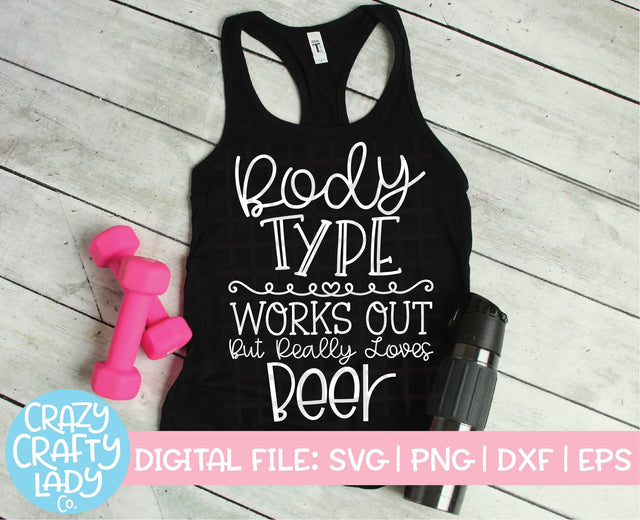 Body Type: Works Out But Really Loves Beer | Workout SVG Cut File SVG Crazy Crafty Lady Co. 