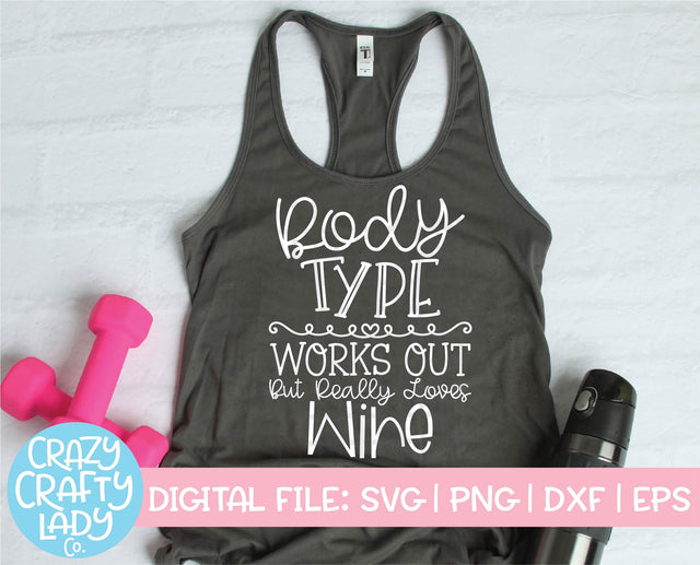 Body Type: Works Out But Really Loves Wine | Workout SVG Cut File SVG Crazy Crafty Lady Co. 