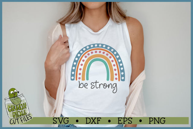 Boho Rainbow - Be Strong Inspirational SVG Cut File SVG Crunchy Pickle 