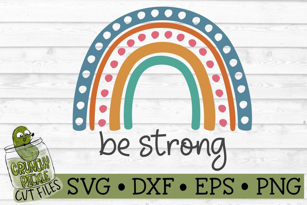 Boho Rainbow - Be Strong Inspirational SVG Cut File - So Fontsy