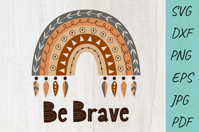 Boho Rainbow SVG, Be Brave, Inspirational SVG SVG Irina Ostapenko 