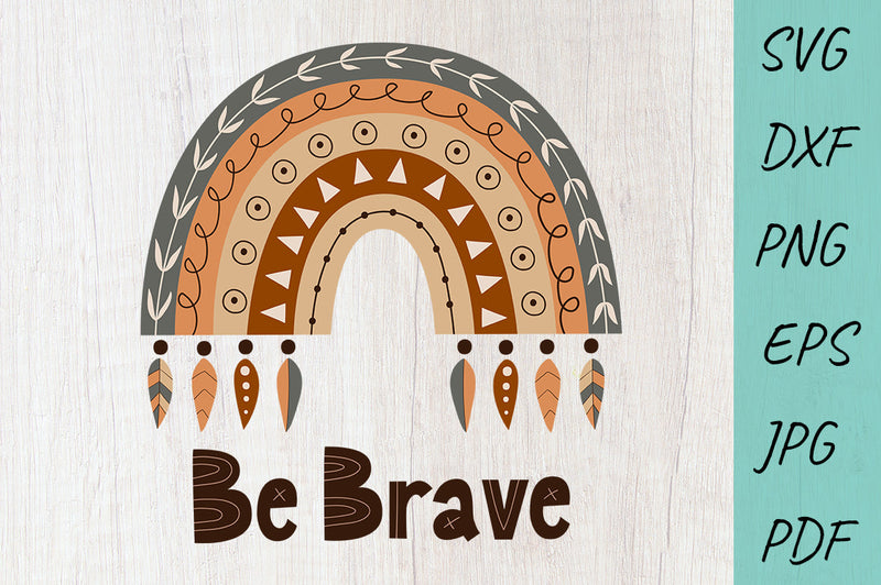 Boho Rainbow SVG, Be Brave, Inspirational SVG SVG Irina Ostapenko 