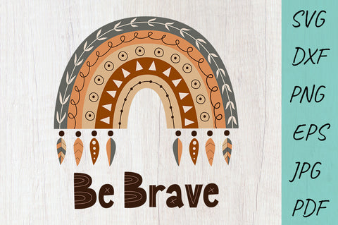 Boho Rainbow SVG, Be Brave, Inspirational SVG SVG Irina Ostapenko 
